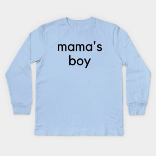 Mama's Boy- A family design Kids Long Sleeve T-Shirt